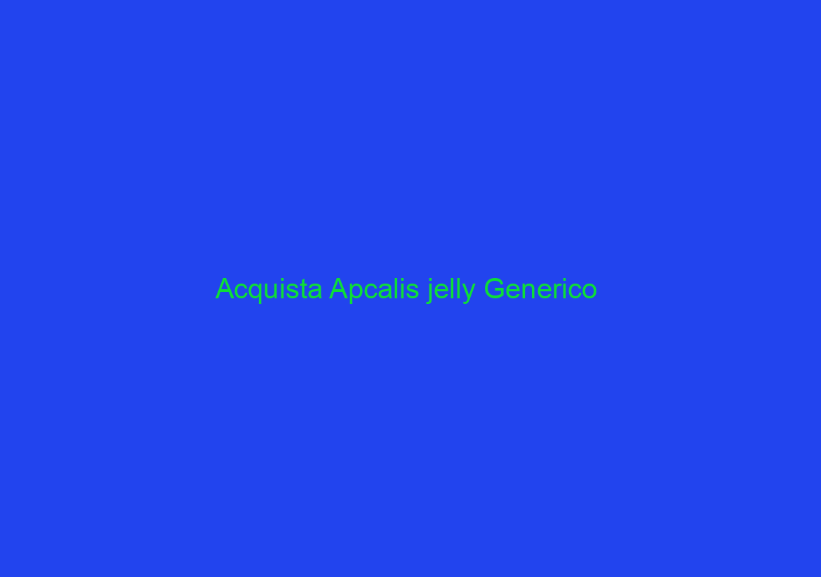 Acquista Apcalis jelly Generico / 24h Supporto Online / Worldwide Shipping (3-7 giorni)